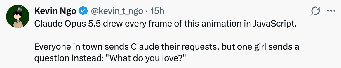 Kevin Ngo 的帖子,说 Claude Opus 5.5 用 JavaScript 画了这段动画的每一帧,镇上人人找 Claude 提需求,只有一个女孩问它爱什么